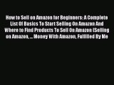Download How to Sell on Amazon for Beginners: A Complete List Of Basics To Start Selling On