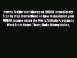 Download How to Treble Your Money on FIVERR Immediately: Step by step instructions on how to