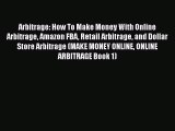 PDF Arbitrage: How To Make Money With Online Arbitrage Amazon FBA Retail Arbitrage and Dollar