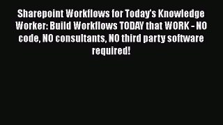 Download Sharepoint Workflows for Today's Knowledge Worker: Build Workflows TODAY that WORK