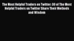 PDF The Most Helpful Traders on Twitter: 30 of The Most Helpful Traders on Twitter Share Their