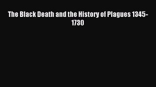 Read The Black Death and the History of Plagues 1345-1730 PDF Online