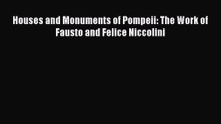 Read Houses and Monuments of Pompeii: The Work of Fausto and Felice Niccolini Ebook Free