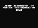PDF Lean Leader auf allen Management-Ebenen entwickeln: Ein praktischer Leitfaden (German Edition)