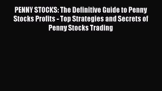PDF PENNY STOCKS: The Definitive Guide to Penny Stocks Profits - Top Strategies and Secrets