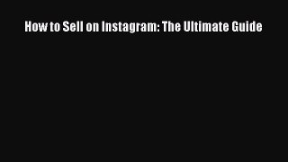 Download How to Sell on Instagram: The Ultimate Guide  EBook