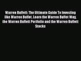 Download Warren Buffett: The Ultimate Guide To Investing like Warren Buffet. Learn the Warren