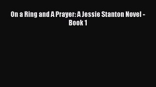 Read On a Ring and A Prayer: A Jessie Stanton Novel - Book 1 Ebook Free