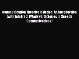 Read Communication Theories in Action: An Introduction (with InfoTrac) (Wadsworth Series in