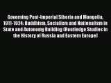 PDF Governing Post-Imperial Siberia and Mongolia 1911-1924: Buddhism Socialism and Nationalism