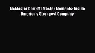 Download McMaster Carr: McMaster Moments: Inside America's Strangest Company Free Books