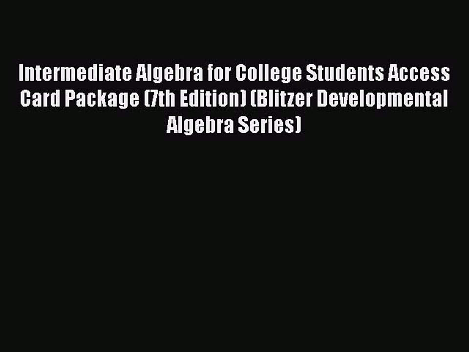 Download Intermediate Algebra for College Students Access Card Package (7th Edition) (Blitzer