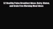Read ‪52 Healthy Paleo Breakfast Ideas: Dairy Gluten and Grain Free Morning Meal Ideas‬ Ebook