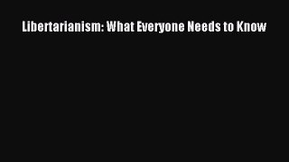 Read Libertarianism: What Everyone Needs to Know Ebook Online