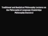 Download Traditional and Analytical Philosophy: Lectures on the Philosophy of Language (Cambridge