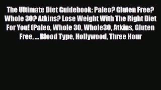Read ‪The Ultimate Diet Guidebook: Paleo? Gluten Free? Whole 30? Atkins? Lose Weight With The
