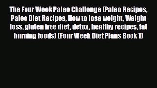Read ‪The Four Week Paleo Challenge (Paleo Recipes Paleo Diet Recipes How to lose weight Weight