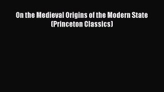 Download On the Medieval Origins of the Modern State (Princeton Classics) PDF Online