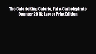 Read ‪The CalorieKing Calorie Fat & Carbohydrate Counter 2016: Larger Print Edition‬ Ebook