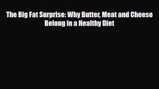 Download ‪The Big Fat Surprise: Why Butter Meat and Cheese Belong in a Healthy Diet‬ Ebook