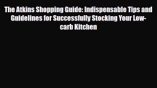 Read ‪The Atkins Shopping Guide: Indispensable Tips and Guidelines for Successfully Stocking
