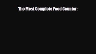 Read ‪The Most Complete Food Counter:‬ Ebook Free