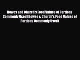 Read ‪Bowes and Church's Food Values of Portions Commonly Used (Bowes & Church's Food Values