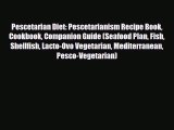 Read ‪Pescetarian Diet: Pescetarianism Recipe Book Cookbook Companion Guide (Seafood Plan Fish