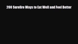Read ‪200 Surefire Ways to Eat Well and Feel Better‬ Ebook Free