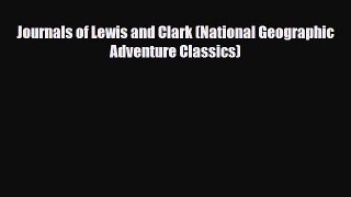 Read ‪Journals of Lewis and Clark (National Geographic Adventure Classics)‬ PDF Online