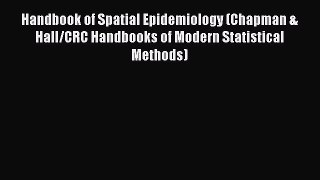Read Handbook of Spatial Epidemiology (Chapman & Hall/CRC Handbooks of Modern Statistical Methods)