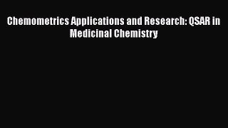 Read Chemometrics Applications and Research: QSAR in Medicinal Chemistry Ebook Online
