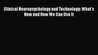 Read Clinical Neuropsychology and Technology: What's New and How We Can Use It Ebook Online