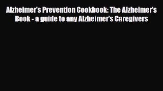 Read ‪Alzheimer's Prevention Cookbook: The Alzheimer's Book - a guide to any Alzheimer's Caregivers‬