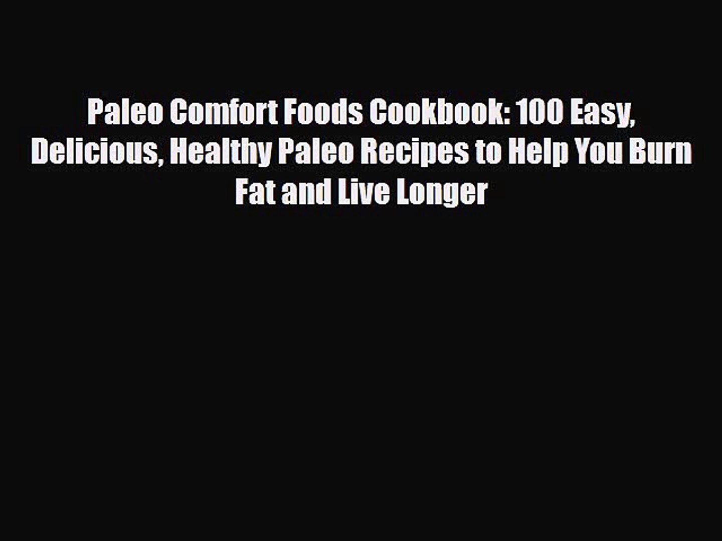 Read Paleo Comfort Foods Cookbook 100 Easy Delicious Healthy