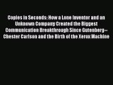 Download Copies in Seconds: How a Lone Inventor and an Unknown Company Created the Biggest