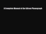 Read A Complete Manual of the Edison Phonograph PDF Online