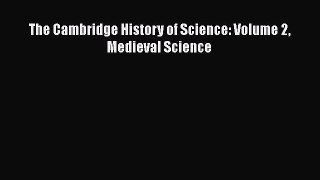 Read The Cambridge History of Science: Volume 2 Medieval Science PDF Online