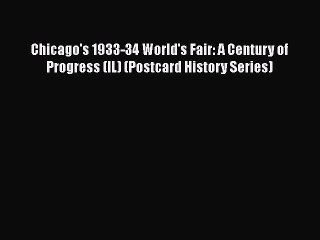 Read Chicago's 1933-34 World's Fair: A Century of Progress (IL) (Postcard History Series) Ebook