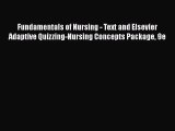 Read Fundamentals of Nursing - Text and Elsevier Adaptive Quizzing-Nursing Concepts Package