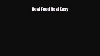 Read ‪Real Food Real Easy‬ Ebook Free