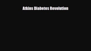 Read ‪Atkins Diabetes Revolution‬ PDF Online
