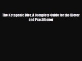 Read ‪The Ketogenic Diet: A Complete Guide for the Dieter and Practitioner‬ Ebook Free