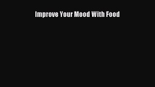Read Improve Your Mood With Food Ebook Free