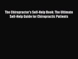 Download The Chiropractor's Self-Help Book: The Ultimate Self-Help Guide for Chiropractic Patients
