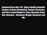 Read ‪Hormone Reset Diet: 30  Super-Healthy Smoothie Recipes to Boost Metabolism Balance Hormones‬