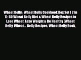 Read ‪Wheat Belly : Wheat Belly Cookbook Box Set ( 2 in 1): 60 Wheat Belly Diet & Wheat Belly