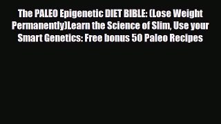 Download ‪The PALEO Epigenetic DIET BIBLE: (Lose Weight Permanently)Learn the Science of Slim