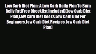 Download ‪Low Carb Diet Plan: A Low Carb Daily Plan To Burn Belly Fat(Free Checklist Included)[Low