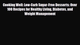 Read ‪Cooking Well: Low-Carb Sugar-Free Desserts: Over 100 Recipes for Healthy Living Diabetes